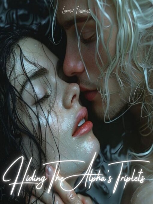 Title details for Hiding the Alpha's Triplets by Lunatic Pessimist - Available